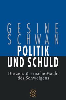 Politik und Schuld. Die zerstörerische Macht des Schweigens von Schwan, Gesine | Buch | Zustand gut