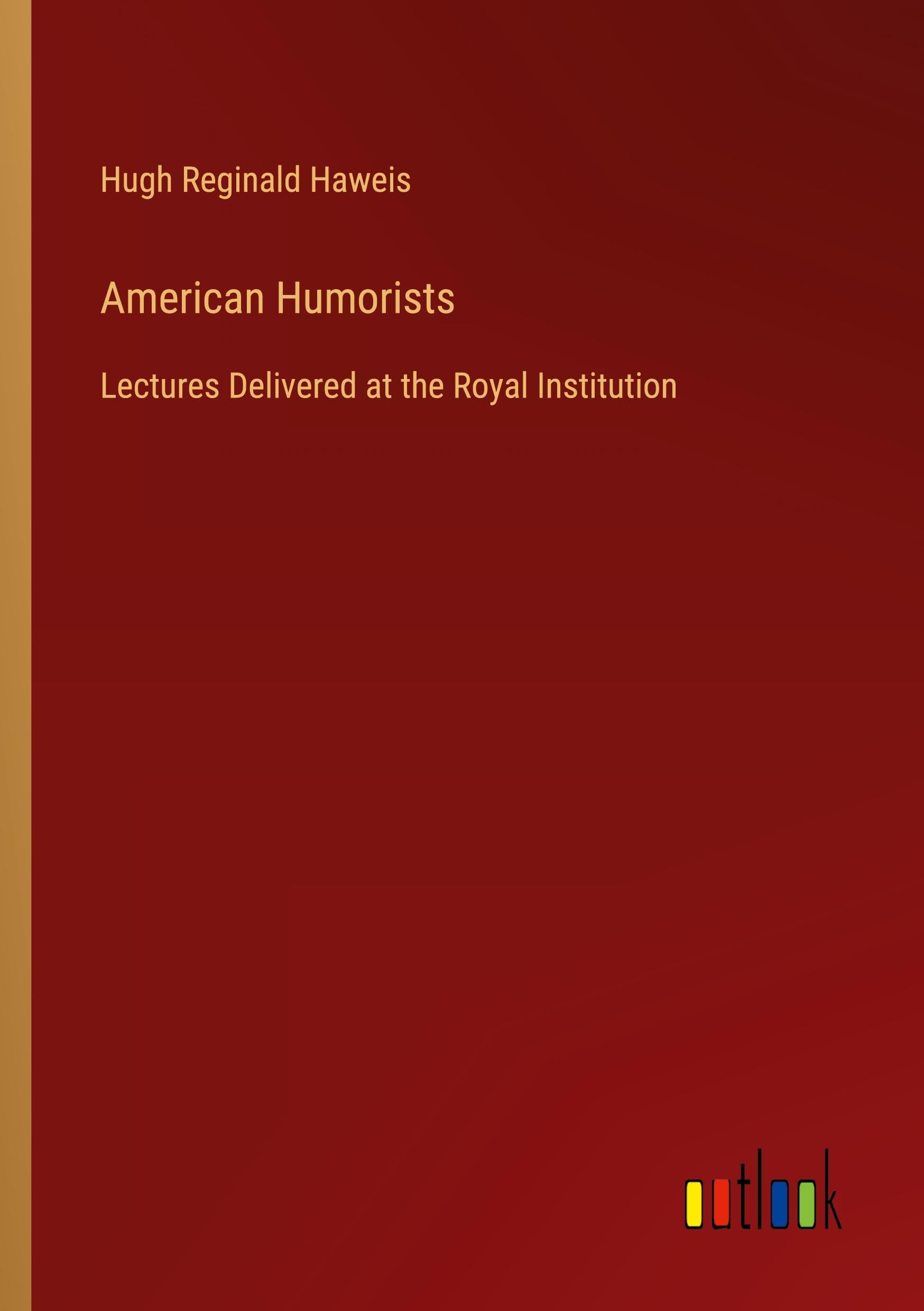 American Humorists: Lectures Delivered at the Royal Institution
