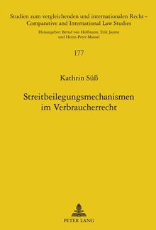 Streitbeilegungsmechanismen im Verbraucherrecht: Unter besonderer Berücksichtigung der australischen Rechtsordnung