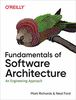 Fundamentals of Software Architecture: An Engineering Approach. A Comprehensive Guide to Patterns, Characteristics, and Best Practices