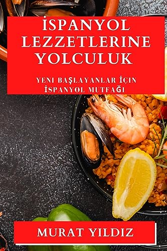 ¿spanyol Lezzetlerine Yolculuk: Yeni Ba¿layanlar ¿çin ¿spanyol Mutfa¿¿