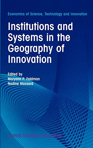 Institutions and Systems in the Geography of Innovation (Economics of Science, Technology and Innovation, 25, Band 25)