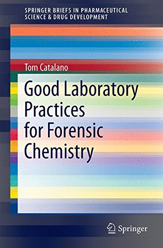 Thomas Catalano Good Laboratory Practices For Forensic Chemistry (SpringerBriefs In Pharmaceutical Science & Drug Development)