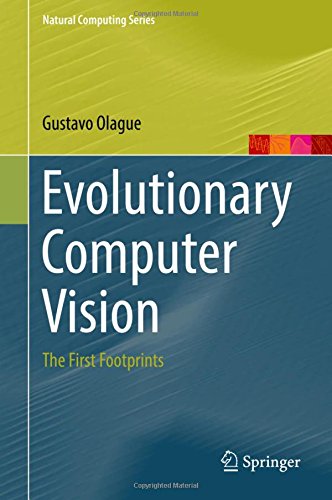 Evolutionary Computer Vision: The First Footprints (Natural Computing Series)