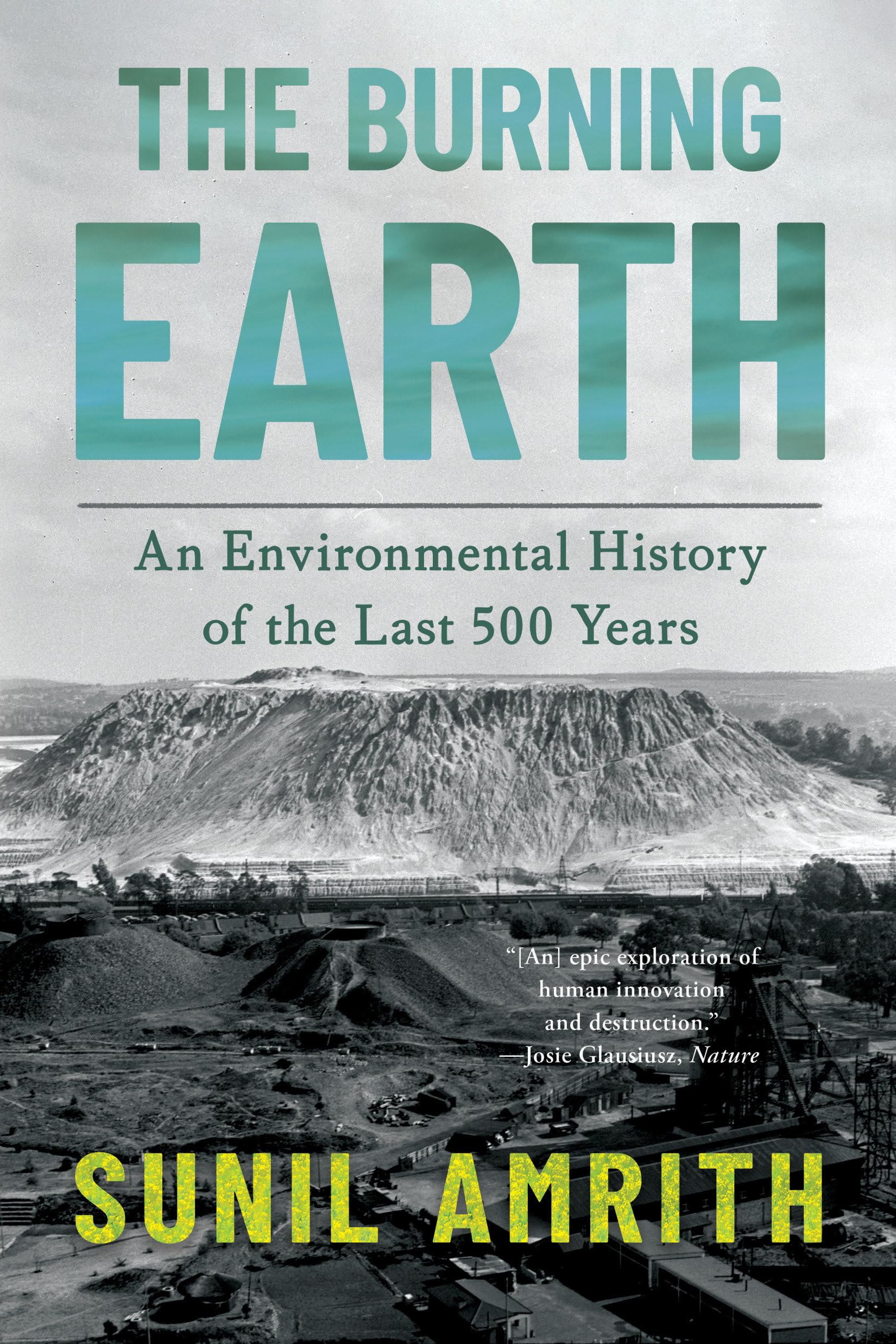 Sunil Amrith The Burning Earth, An Environmental History Of The Last 500 Years