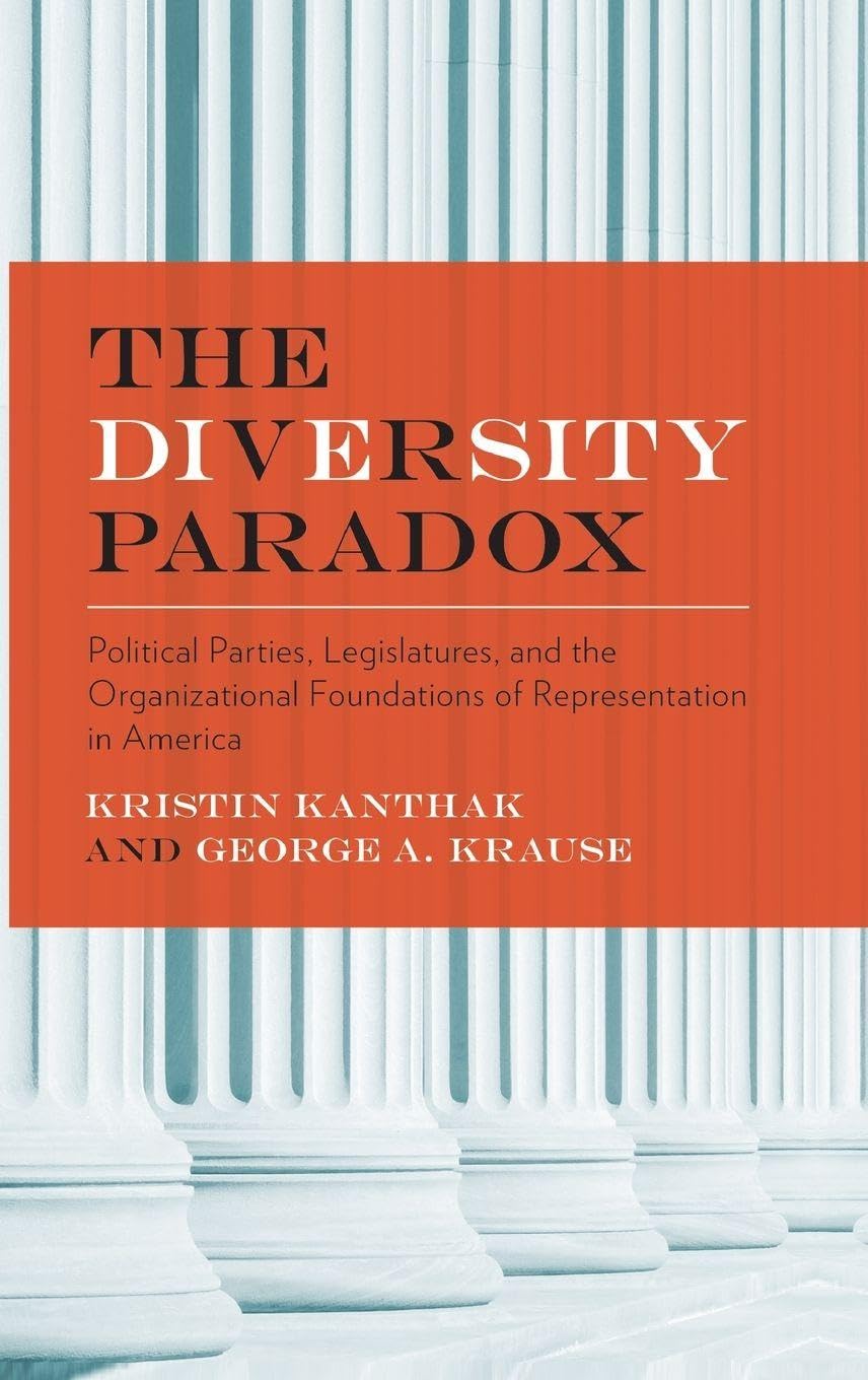 The Diversity Paradox: Political Parties, Legislatures, and the Organizational Foundations of Representation in America