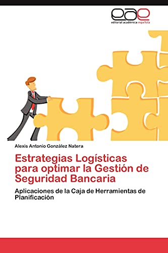 Estrategias Logísticas para optimar la Gestión de Seguridad Bancaria: Aplicaciones de la Caja de Herramientas de Planificación