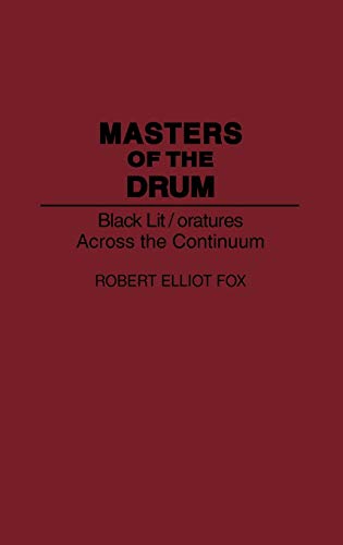 Masters of the Drum: Black Lit/Oratures Across the Continuum (Contributions in Afro-american & African Studies)