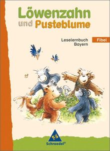 Löwenzahn und Pusteblume - Ausgabe 2008 für Bayern: Fibel
