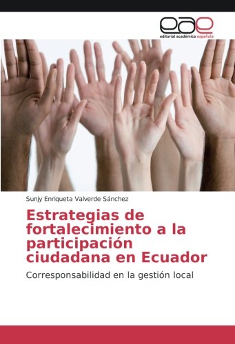 Estrategias de fortalecimiento a la participación ciudadana en Ecuador: Corresponsabilidad en la gestión local