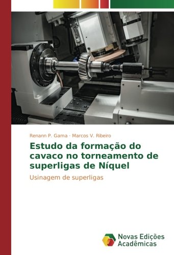 Estudo da formação do cavaco no torneamento de superligas de Níquel: Usinagem de superligas