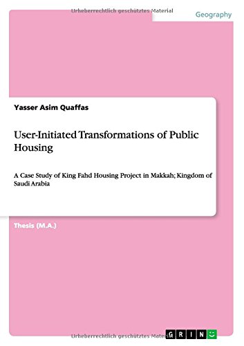 User-Initiated Transformations of Public Housing: A Case Study of King Fahd Housing Project in Makkah; Kingdom of Saudi Arabia