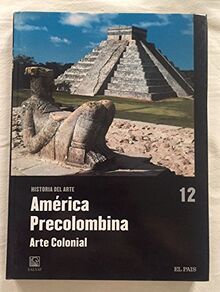 AMÉRICA PRECOLOMBINA. ARTE COLONIAL. Historia del Arte, nº 12