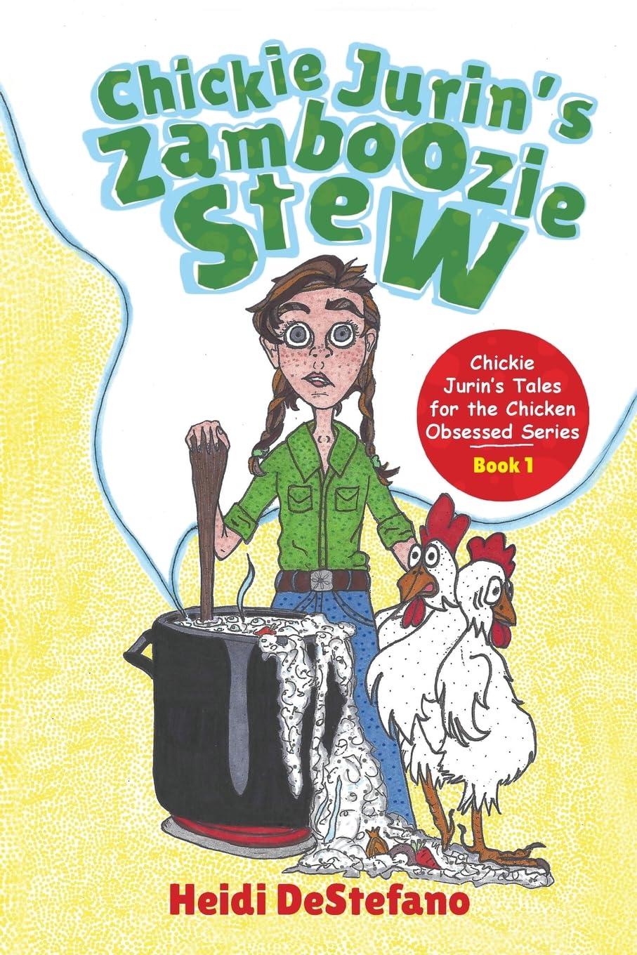 Chickie Jurin's Zamboozie Stew (Chickie Jurin's Tales for the Chicken Obsessed, Band 1)