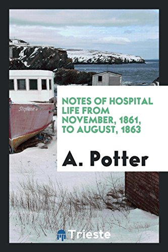 Notes of hospital life from November, 1861, to August, 1863