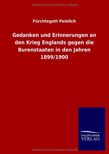 Gedanken und Erinnerungen an den Krieg Englands gegen die Burenstaaten in den Jahren 1899/1900