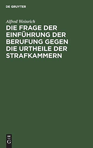 Die Frage der Einführung der Berufung gegen die Urtheile der Strafkammern: Vortrag