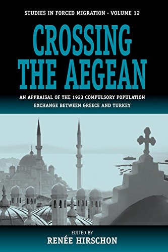Crossing the Aegean: An Appraisal of the 1923 Compulsory Population Exchange Between Greece and Turkey (Forced Migration)