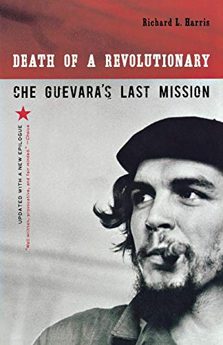 Harris, Richard L. Death Of A Revolutionary, Che Guevara's Last Mission