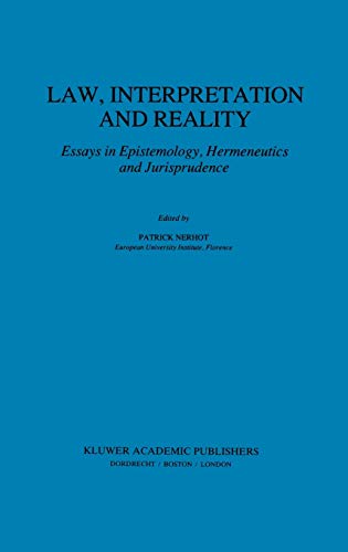 Law, Interpretation and Reality: Essays in Epistemology, Hermeneutics and Jurisprudence (Law and Philosophy Library, 11, Band 11)