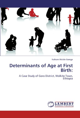 Determinants of Age at First Birth:: A Case Study of Goro District, Wolkite Town, Ethiopia