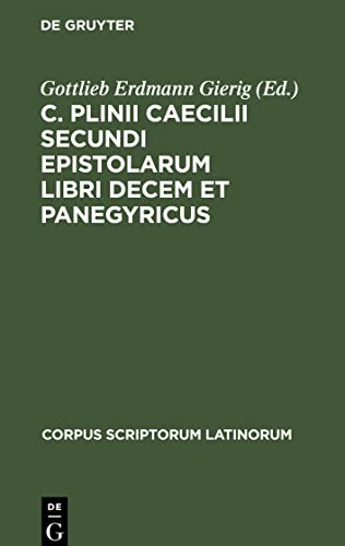 C. Plinii Caecilii Secundi Epistolarum libri decem et Panegyricus: Pars I+II (Corpus scriptorum Latinorum)
