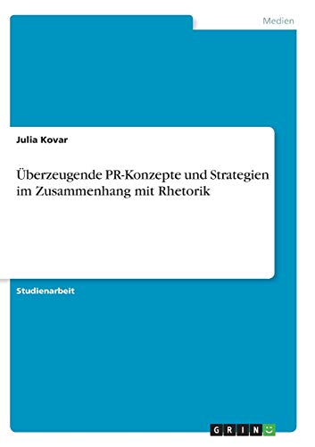 Überzeugende PR-Konzepte und Strategien im Zusammenhang mit Rhetorik