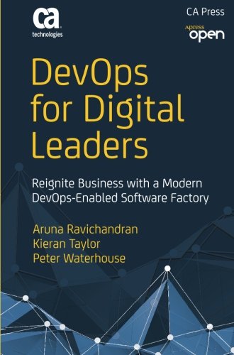 DevOps for Digital Leaders: Reignite Business with a Modern DevOps-Enabled Software Factory