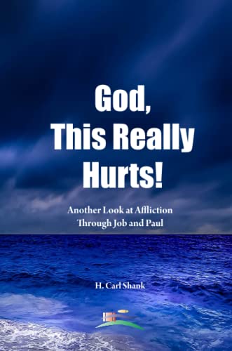 God, This Really Hurts!: Another Look at Affliction Through Job and Paul