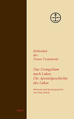 Das Evangelium und die Apostelgeschichte des Lukas (Bibliothek des Neuen Testaments)