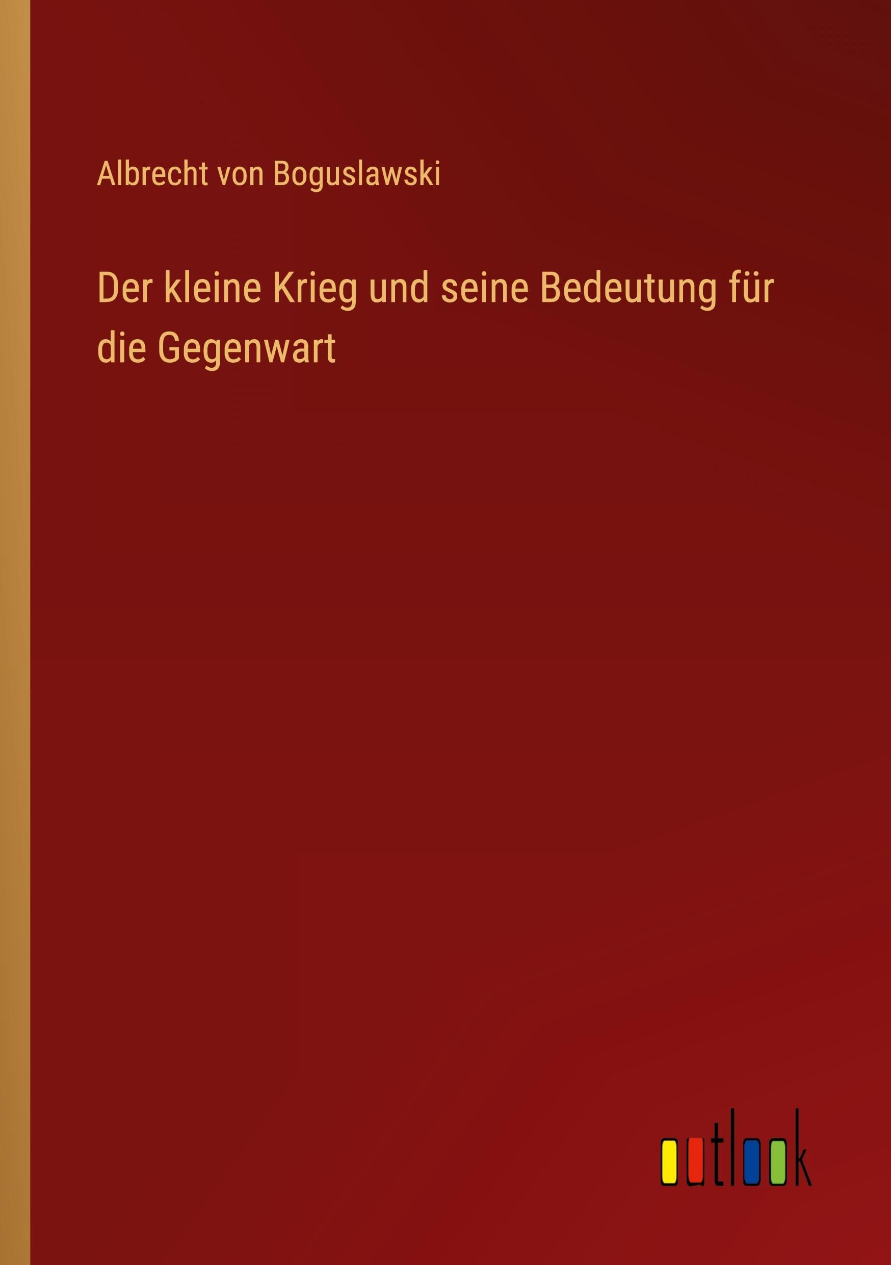Der kleine Krieg und seine Bedeutung für die Gegenwart