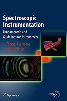 Spectroscopic Instrumentation: Fundamentals and Guidelines for Astronomers (Springer Praxis Books)