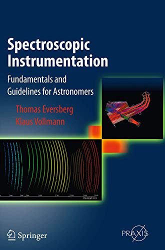 Spectroscopic Instrumentation: Fundamentals and Guidelines for Astronomers (Springer Praxis Books)