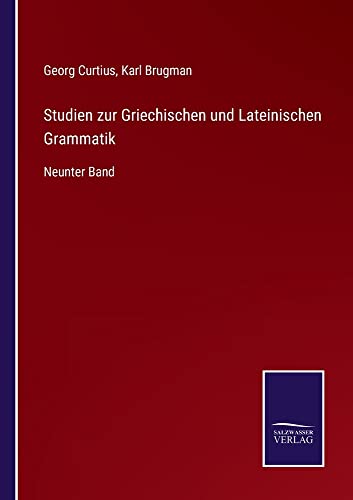 Studien zur Griechischen und Lateinischen Grammatik: Neunter Band