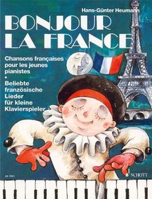 Bonjour la France: Beliebte französische Lieder für kleine Klavierspieler zum Spielen und Singen. Klavier. (Easy Piano Music)