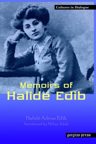 Memoirs of Halide Edib: New Introduction by Hulya Adak (Cultures in Dialogue, Band 4)