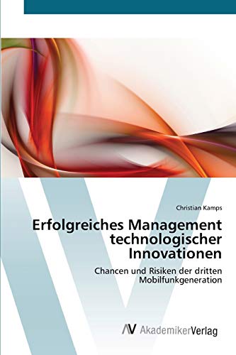 Erfolgreiches Management technologischer Innovationen: Chancen und Risiken der dritten Mobilfunkgeneration