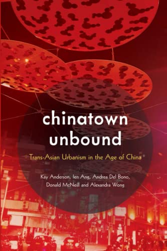Chinatown Unbound: Trans-Asian Urbanism in the Age of China
