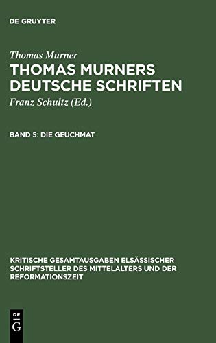 Die Geuchmat (Kritische Gesamtausgaben elsässischer Schriftsteller des Mittelalters und der Reformationszeit)