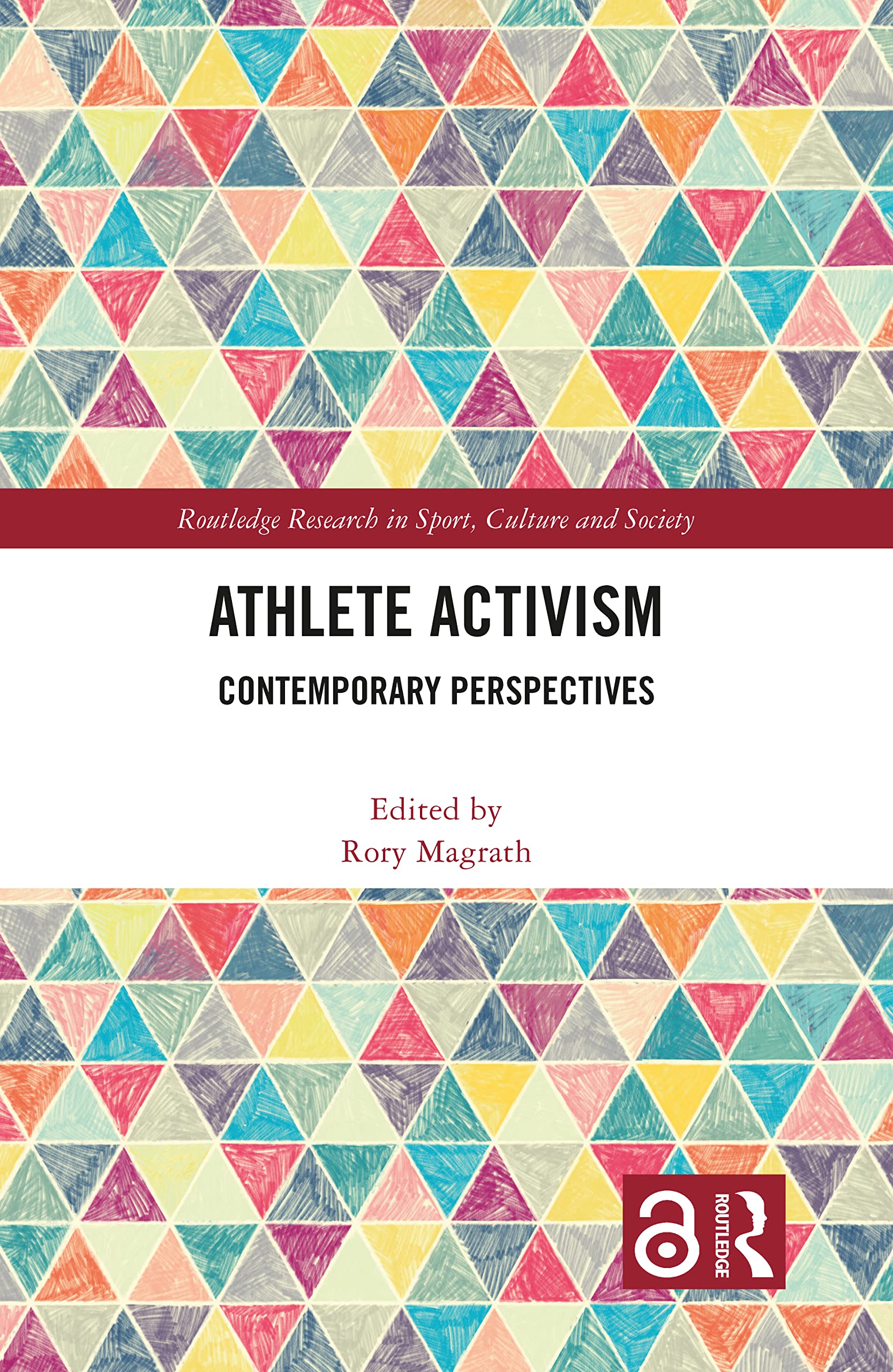 Athlete Activism: Contemporary Perspectives (Routledge Research in Sport, Culture and Society)