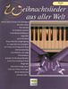 Weihnachtslieder aus aller Welt für Klavier (leicht): Die umfassende Sammlung für das Solo-, Duett- oder Gruppenspiel
