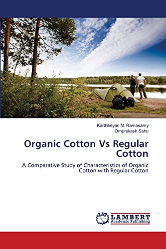 Organic Cotton Vs Regular Cotton: A Comparative Study of Characteristics of Organic Cotton with Regular Cotton