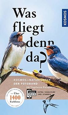 Was fliegt denn da? Der Fotoband: 346 Vogelarten Europas (Kosmos-Naturführer)