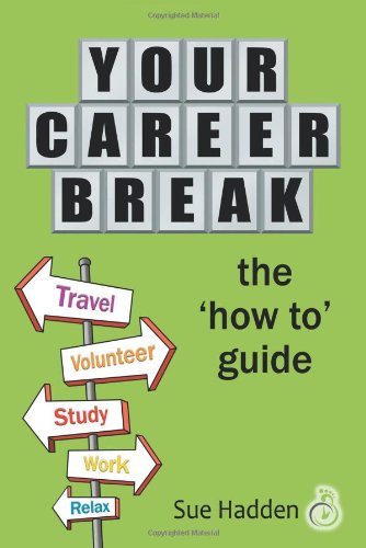 Your Career Break: The 'How to' Guide
