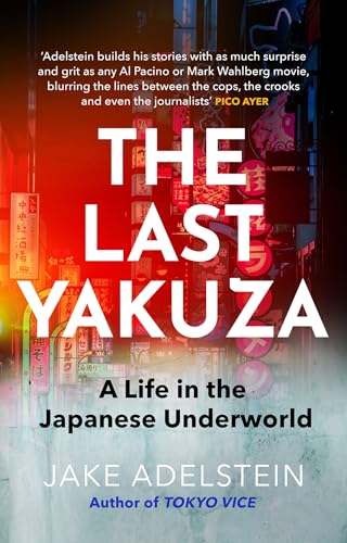 Jake Adelstein The Last Yakuza, A Life In The Japanese Underworld