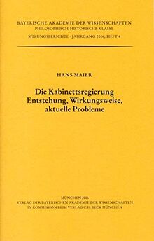 Die Kabinettsregierung. Entstehung, Wirkungsweise, aktuelle Probleme: Vorgetragen in der Sitzung vom 13. Januar 2006