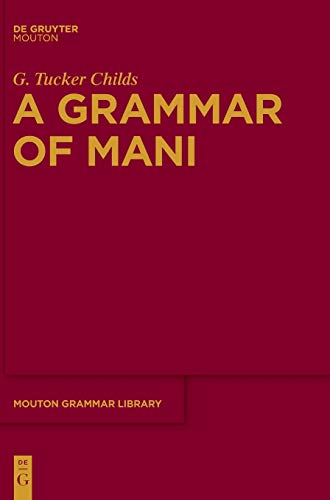A Grammar of Mani (Mouton Grammar Library [MGL], 54)