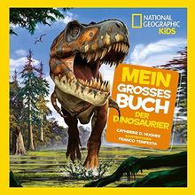 Mein großes Buch der Dinosaurier - National Geographic KiDS