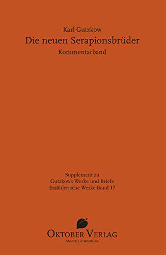 Kommentarband Die neuen Serapionsbrüder (Gutzkows Werke und Briefe)