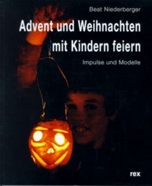 Advent und Weihnachten feiern mit Kindern. Impulse und Modelle